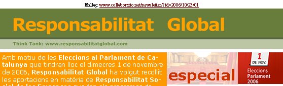 especialAmb motiu de les Eleccions al Parlament de Catalunya que tindran lloc el dimecres 1 de novembre de 2006, Responsabilitat Global ha volgut recollit les aportacions en matèria de Responsabilitat Social de les Empreses que fan els programes de cadascuna de les cinc forces polítiques amb representació parlamentària.Alhora, per tal d’ampliar la informació i matisar millor els compromisos, hem formulat tres preguntes als cinc caps de llista. Enllaç: www.collaboratio.net/newsletter/?id=2006/10/23/01  