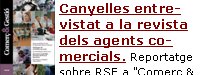 Canyelles entrevistat a la revista dels agents comercials. Reportatge sobre RSE a "Comerç & Gestió" del  COACB. LlegirCanyelles entrevistat a Catalunya Ràdio. El programa Solidaris va tractar l’RSE. Àudio