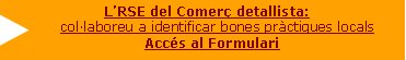 L’RSE del Comerç detallista: col·laboreu a identificar bones pràctiques locals Accés al Formulari