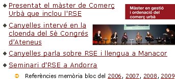 Presentat el màster de Comerç Urbà que inclou l'RSE Canyelles intervé en la cloenda del 5è Congrés d’AteneusCanyelles parla sobre RSE i llengua a ManacorSeminari d'RSE a AndorraÜ Referències memòria bloc del 2006, 2007, 2008, 2009