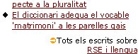 Article: Responsabilitat Social de les comunitats de propietarisSis destacades empreses de Reus i la Cambra Comerç difonen el VxL entre els treballadorsLes llengües com a oportunitat de negoci i com a Resp. SocialUna de les principals RSE a l’Estat és el respecte a la pluralitatEl diccionari adequa el vocable 'matrimoni' a les parelles gais  ÜTots els escrits sobre RSE i llengua