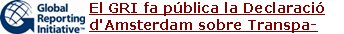 Finestra estratègica o capsa de Pandora? Amb motiu de la declaració d’Amsterdam del GRI, Canyelles publica un article on defensa que cal que el món empresarial assumeixi un veritable lideratge d’integració de l’RSE com un mínim comú denominador de l’activitat empresarial. [Llegir article]El GRI fa pública la Declaració d'Amsterdam sobre Transparència i InformacióResponsabilitat Global us ofereix la traducció al català d'aquesta declaració del GRI, que podeu trobar en la seva versió original aquí. Volem fer notar la rellevància d'aquest breu document ja que representa un canvi de política pel que fet que abandona el model de reporting voluntari i s'insta els governs a promoure l'informe obligatori, el que es coneix en anglès com "mandatory reporting" i el mecanisme del "report or explain".El 94% dels grans ajuntaments catalans no s'ha compromès contra el consum de fusta d'origen il·legal, segons WWF 
