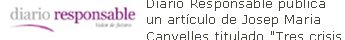 Tres crisis han promovido la RSEDiario Responsable publica un artículo de Josep Maria Canyelles titulado "Tres crisis han promovido la RSE" y que es una reflexión wishful thinking pensada para ser publicada hacia el 2012... [leer artículo en Diario Responsable] [llegir article en català] 