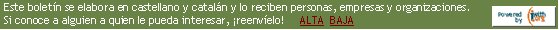 Este boletín se elabora en castellano y catalán y lo reciben personas, empresas y organizaciones. Si conoce a alguien a quien le pueda interesar, ¡reenvíelo!     ALTA  BAJA