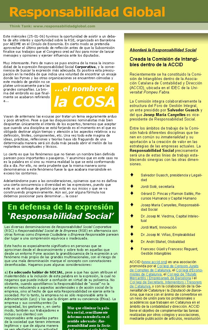 Las diversas denominaciones de Responsabilidad Social Corporativa (RSC) o Responsabilidad Social de la Empresa (RSE) en alternancia con otras formas como Empresa Ciudadana o Empresa Responsable parecen dar lugar a una comprensión equívoca o inadecuada. Este hecho es especialmente significativo en personas que se aproximan desde el desconocimiento y sobre todo en aquellas que desde un entorno Pyme asocian la grandilocuencia de la expresión a un fenómeno más propio de las grandes multinacionales, con el riesgo de que una mala denominación marque el concepto con connotaciones desenfocadas. Hagamos pues algunas consideraciones: a) Es adecuado hablar de SOCIAL, pese a que hay quien atribuye el malentendido a la inclusión de esta palabra en la expresión, la cual no negamos que puede inducir a confusión en virtud de su polisemia. No obstante, cuando apostillamos la Responsabilidad de “social” no la estamos reduciendo a aspectos asistenciales o de acción social de la empresa, sino al hecho de que esta Responsabilidad se ejerce ante la sociedad. Por lo tanto, la empresa no es sólo responsable ante la Administración (Ley) y los que la dirigen ante su conciencia (Ética). La empresa y sus constituyentes (la propiedad, los gestores y, en cierto modo, también sus trabajadores e incluso sus clientes) son responsables ante aquellas partes de la sociedad que tienen intereses legítimos y que de alguna manera se ven afectados por su actividad. En un ejercicio de generalización de estas partes interesadas, proyectamos esta responsabilidad hacia el conjunto de la sociedad, englobando así incluso los intereses si cabe de las generaciones futuras o de aquellos stakeholders que no tienen una voz conformada ante la propia empresa.b) Es más correcto hablar de Responsabilidad que no de Empresa Responsable (aunque hay quien lo defienda). Porque otorgar a unas empresas la categoría de responsables presupone que las hay irresponsables y sitúa la distinción en el terreno del blanco o negro: ¡eres responsable a partir de un nivel de cumplimiento mientras que por debajo no lo eres! No es práctico porque comporta un uso no ecuánime. En cambio, hablar de Responsabilidad obliga a hacer un giro o una perífrasis según la cual una empresa ya no ‘es’ sino que ‘actúa con’ o que ‘tiene una política de RS’, de forma que suaviza el atributo y lo sitúa en término de una voluntad explicitada, dejando para las normas y etiquetas la consideración o no de la superación del listón!c) Preferimos hablar de RSE más que de RSC. Si bien “corporativa” podría tener un sentido más genérico, lo cierto es que en la lengua viva se le da un sentido más próximo a las multinacionales (hecho perjudicial para la generalidad del concepto). Y en todo caso remite antes al derecho administrativo (corporaciones públicas) que no a las Pymes!. Su uso en este contexto se explica más como anglicismo fruto de la traducción literal que no en un sentido clarificador. d) No podemos limitarlo a la Empresa. Estamos ante un enfoque de gestión apto y necesario para todas las organizaciones, no las mercantiles en exclusiva. También las sociales, las públicas, las universidades, los sindicatos, etc. Desde este punto de vista no parece adecuado consolidar de manera monolítica una expresión que sólo haga referencia a la empresa mercantil si realmente interesa que sea más amplia y genérica. Hecho que no excluye que focalicemos la empresa como una variante –la principal si se quiere- del mismo modo que podríamos hablar de la RS de la Administración, de la RS de las Organizaciones, de la RS de la Universidad, o de la RS de las Pymes... Probablemente, sustituir esta palabra por “de las Organizaciones” sería la mejor opción en cuanto que organización es una palabra neutra válida para cualquier ente ya sea de titularidad mercantil, pública o social. Aun así, en aras de la simplificación, lo mejor seria dejarlo implícito. Hablar de Responsabilidad Social ya es lo suficiente diáfano y el propio contexto ya clarifica a qué nos referimos. Así mismo, cuando hablamos de Misión no nos es necesario fusionar nada más como por ejemplo Misión de la Organización, cuando hablamos del Plan Estratégico no nos hace falta añadir en la propia expresión ningún otro referente. Hay más tendencia a hacerlo cuando hablamos de los Valores (valores corporativos...) precisamente porque se podría producir una confusión entre los valores de la organización y los de las personas. Aun así, si dentro de una organización nos referimos a la Responsabilidad Social, nada puede llevar a equívocos. e) Finalmente, ¿por que no “Responsabilidad” sin más? Este término es de uso muy común y tiene un significado demasiado amplio. Puede entenderse en términos genéricos o como responsabilidad civil o responsabilidad penal o tantas otras... No podemos pretender que se comprenda el sentido preciso a qué nos estamos refiriendo usando una palabra tan genérica (esto sólo lo ha conseguido la Caixa con su capacidad de hacer coincidir el genérico con la propia marca!). Así pues, creemos que la denominación de referencia para referirse a la responsabilidad de las empresas y organizaciones ante la sociedad debe ser “Responsabilidad Social”, la cual puede ser complementada a libre albedrío por los epítetos que se crean convenientes para enriquecer el discurso y de aquellas específicaciones que le den una significación sectorial de mejor enfoque (de la Administración, de la Empresa, de las Organizaciones, de la Universidad, de la Pyme...). Insistimos y remarcamos pues que el adjetivo “social” en este caso no está caracterizando el ámbito sectorial de esta Responsabilidad sino enfrente a quien se ejerce. ¡O así es como lo debemos entender para que al fin y al cabo tenga sentido! Si cuando decimos responsabilidad legal nos estamos refiriendo a la responsabilidad ante la Ley, cuando decimos Responsabilidad Social nos referimos a la Responsabilidad ante la Sociedad. Este es el sentido correcto y, de hecho, esta sería la expresión más diáfana si no fuera sencillamente porque la conveniencia de poner nombres y no perífrasis a las cosas nos aconseja transformar esta locución preposicional en una forma adjetival. No?       Josep Maria Canyelles                                       Promotor Responsabilidad Global y Responsabilitat Global	   Enero de 2006   + 34 670 600 223Artículo disponible en la revista Management & Empresa de la Escuela Universitaria de Estudios Empresariales de la Universitat de Barcelona www.ub.edu/empresarials/ec/sec_eticaemp/index.php?idm=ESPMás que eliminar la palabra social, sencillamente debemos entenderla en el sentido adecuado: Responsabilidad ante la Sociedad, porque si sólo hablamos de la Responsabilidad de la empresa, cómo se aclara si nos referimos a la responsabilidad ante la Ley o, por ejemplo, de las políticas de conciliación? Si se ha recibido este correo por error, rogamos nos lo indiquen a info@collaboratio.net 